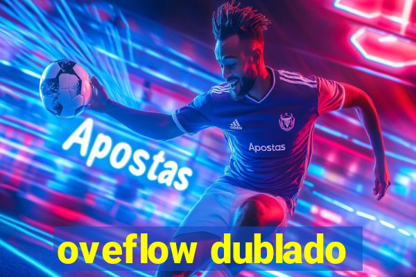 oveflow dublado